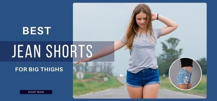 Best Jean Shorts For Big Thighs