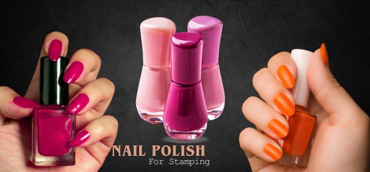 Best Nail Polish For Stamping