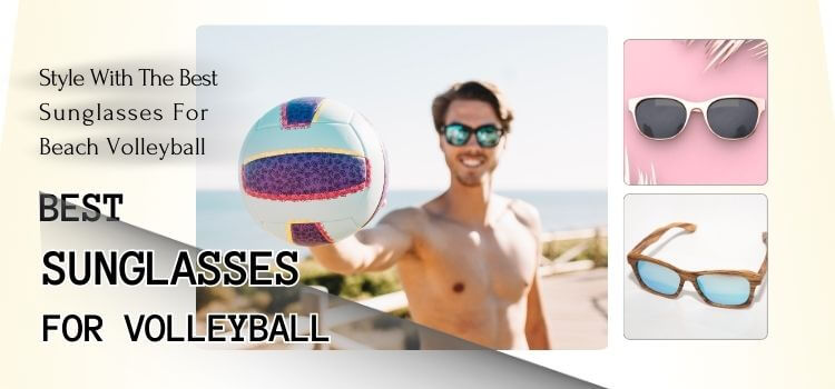 Best Sunglasses For Beach Volleyball