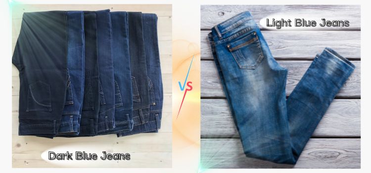 Dark Blue Jeans vs. Light Blue Jeans